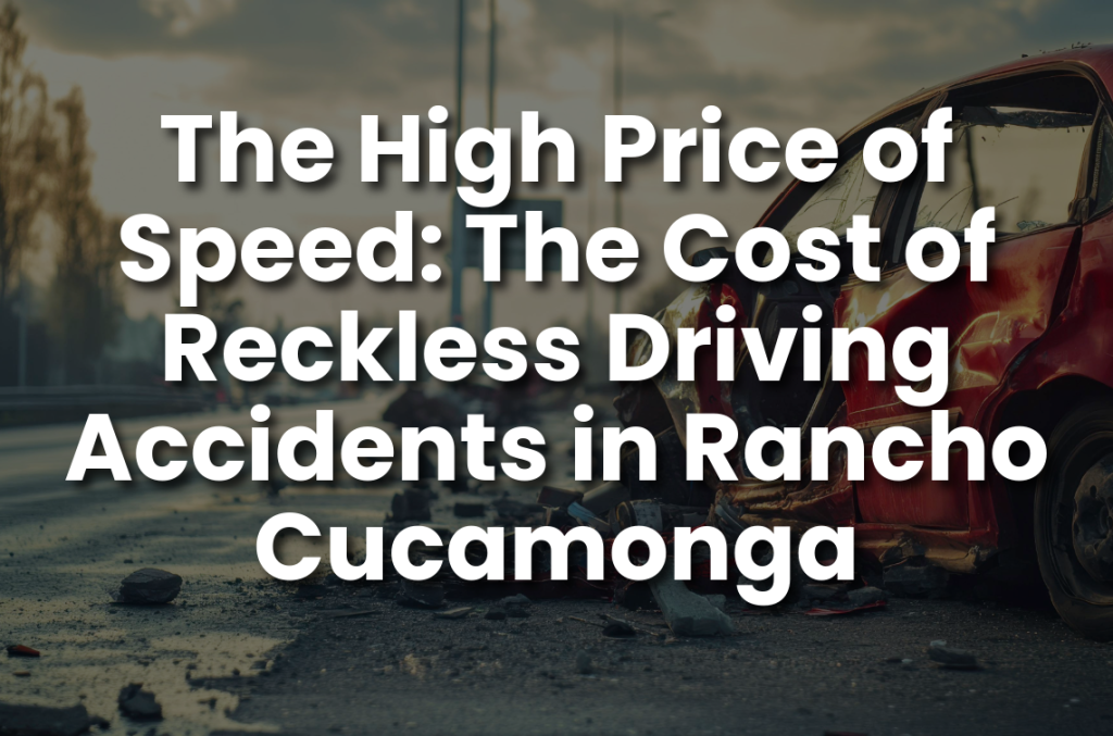 Wrecked red car on a roadway with debris at sunset; overlay text reads “The High Price of Speed: The Cost of Reckless Driving Accidents in Rancho Cucamonga.”
