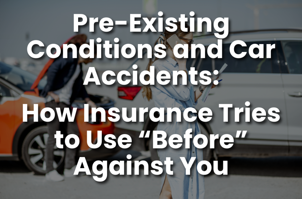 Woman speaking on the phone and taking notes at the scene of a car accident while another person inspects vehicle damage, with overlaid text about pre-existing conditions and insurance claims after a crash.