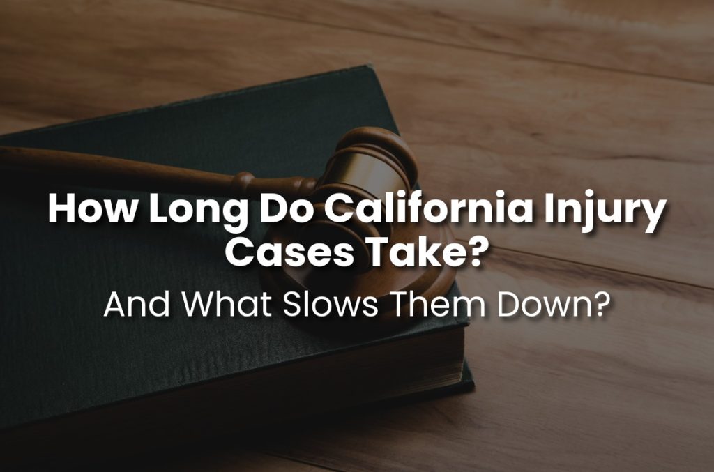 “How Long Do California Injury Cases Take? And What Slows Them Down?” displayed over a judge’s gavel and law book.