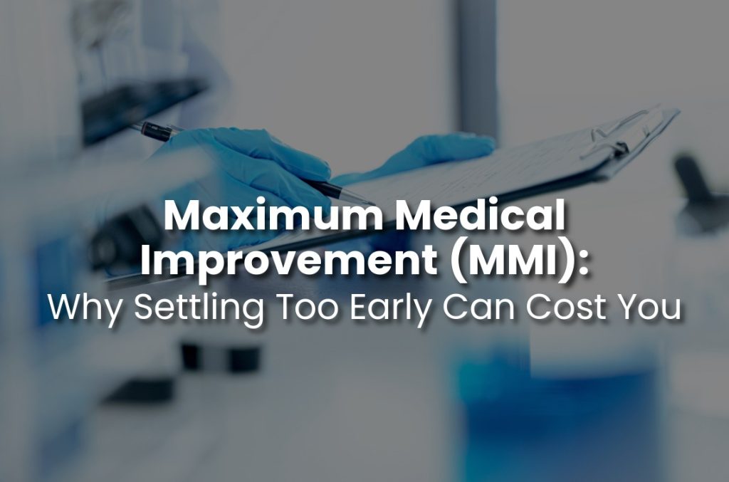 Medical professional wearing blue gloves and holding a pen over a clipboard in a clinical setting, with the text “Maximum Medical Improvement (MMI): Why Settling Too Early Can Cost You” overlaid on the image.